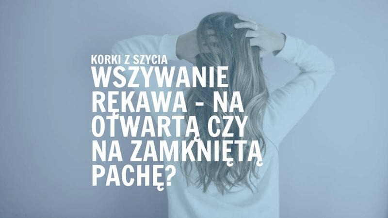 Jak wszyć rękaw do bluzki? Prosta metoda krok po kroku